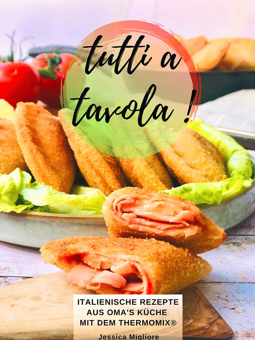 tutti a tavola! Italienische Rezepte mit dem TM® by Jessica Migliore